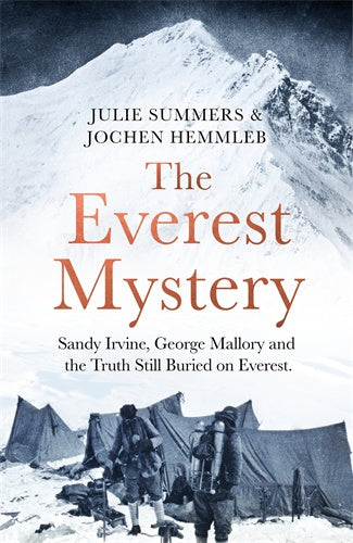 The Everest Mystery: Sandy Irvine, George Mallory and the Truth Still Buried on Everest Julie Summers, Jochen Hemmleb