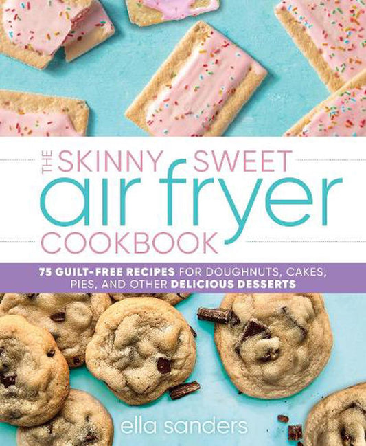 The Skinny Sweet Airfryer Cookbook