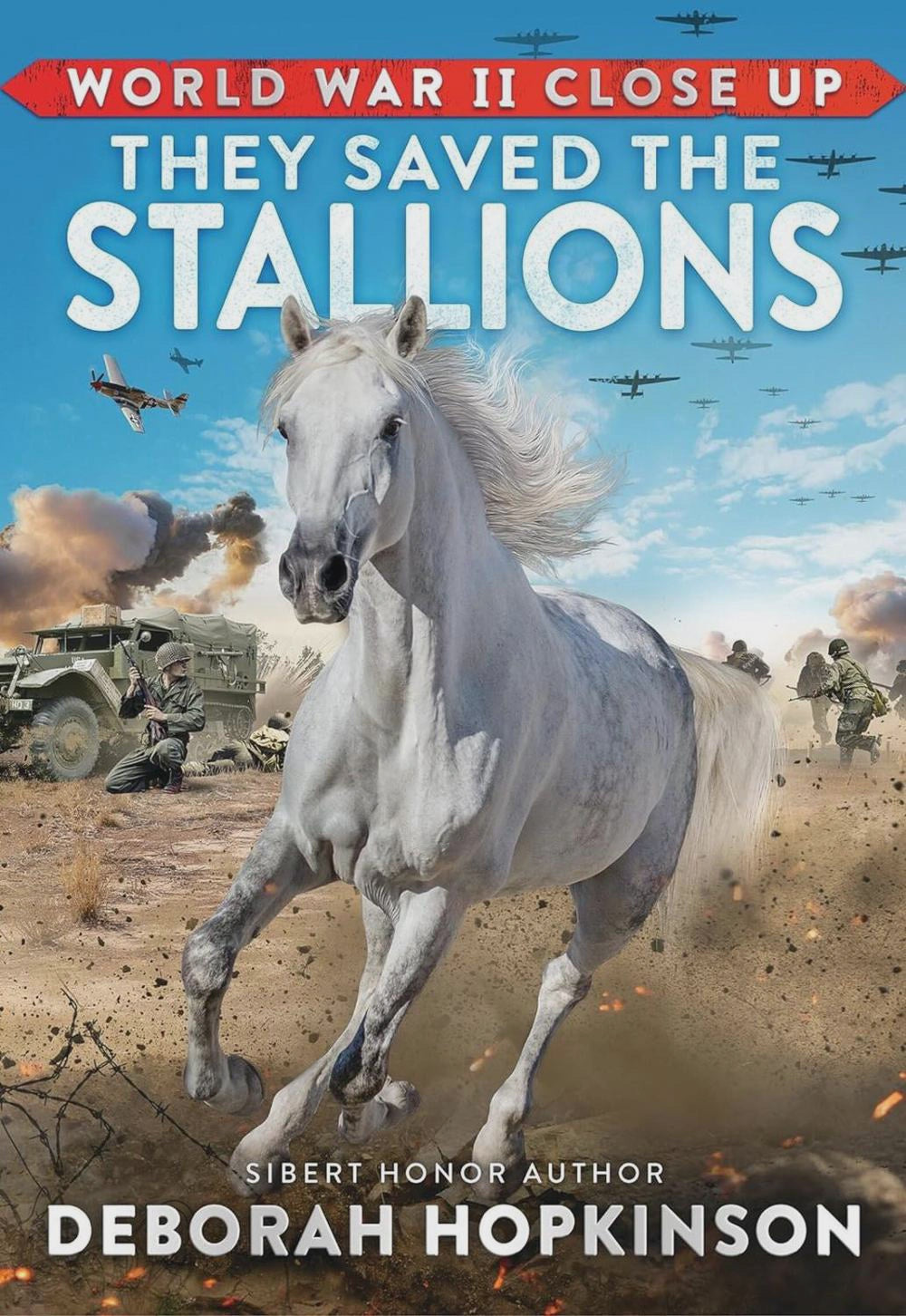 World War II Close Up: They Saved the Stallions By Deborah Hopkinson