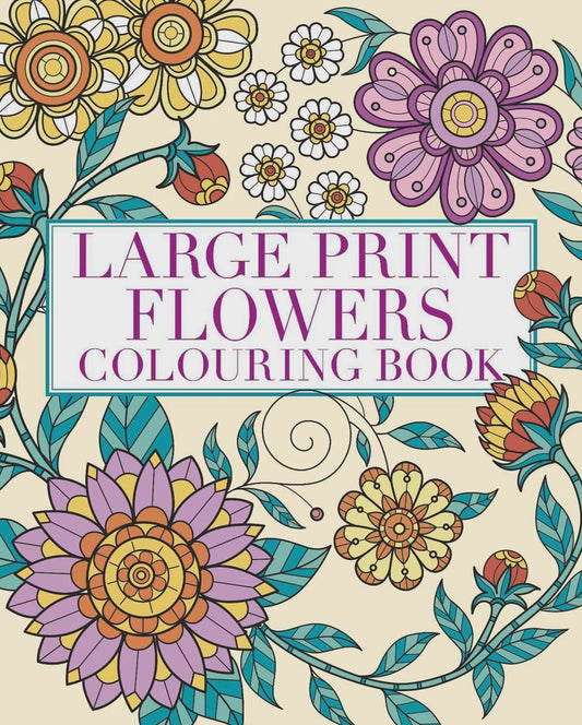 Large Print Flowers Colouring Book Over 45 Images