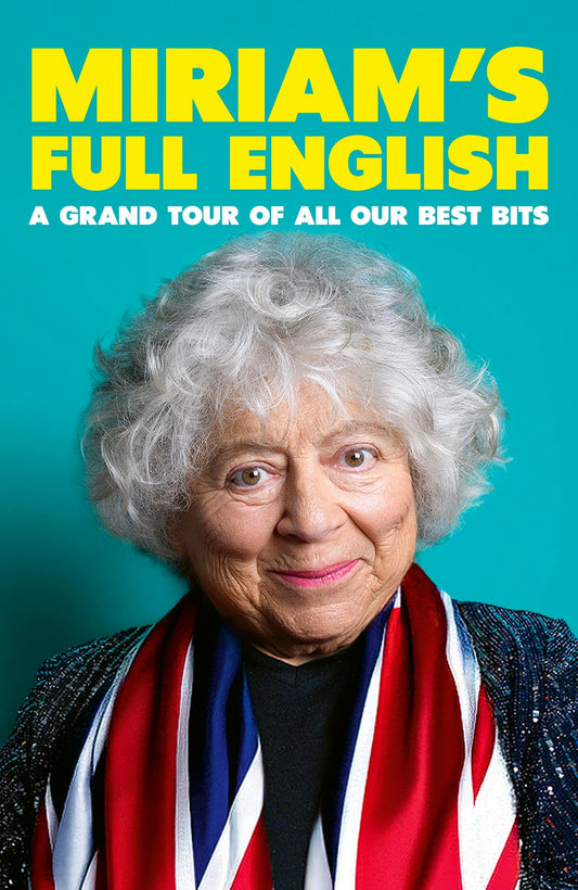 Miriam's Full English: A Grand Tour of All Our Best Bits