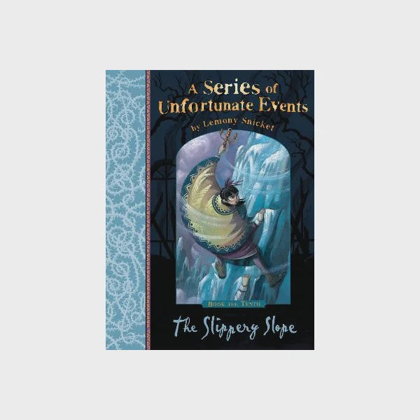 A Series of Unfortunate Events Book 10: The Slippery Slope By Lemony Snicket