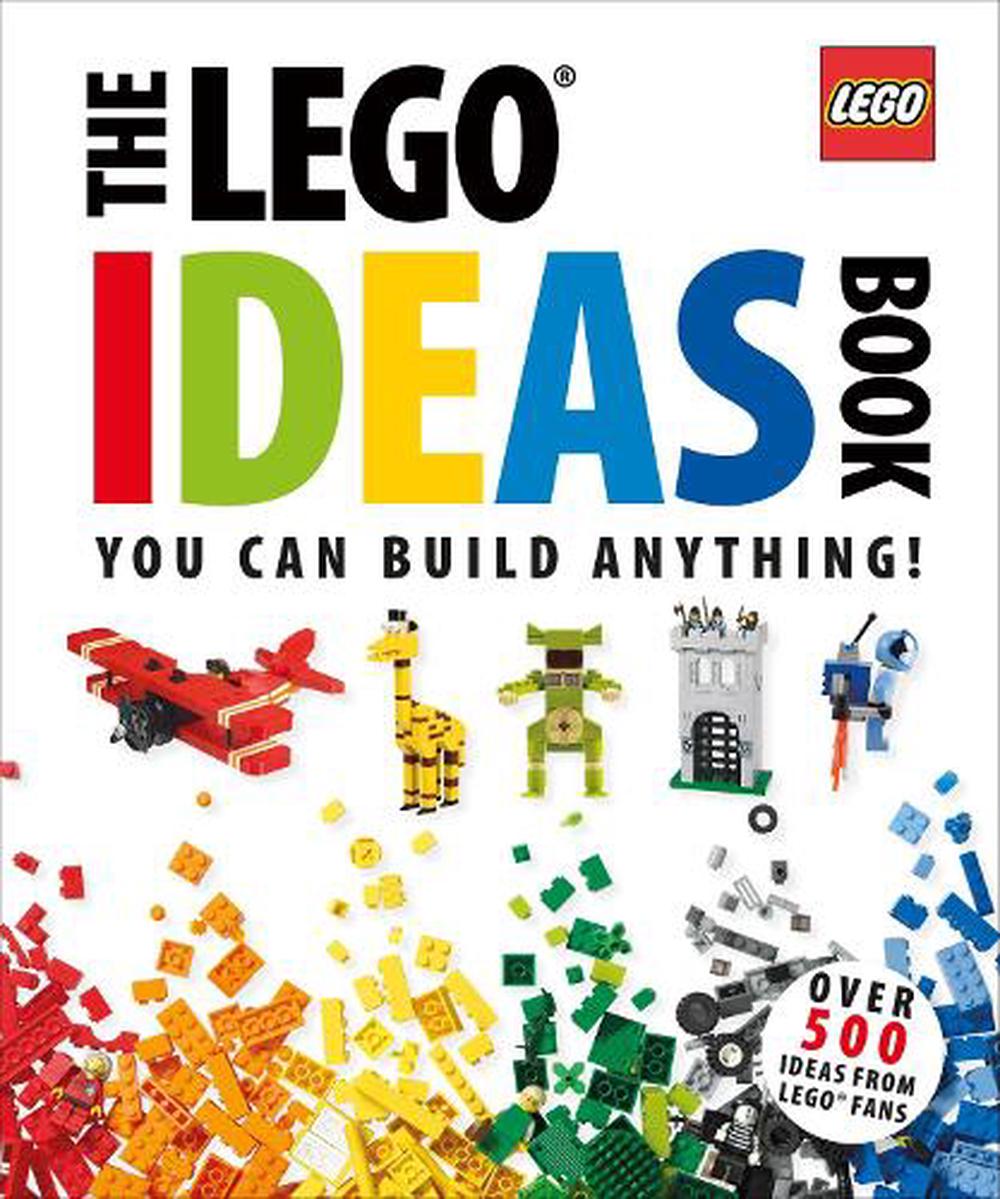 Lego Ideas Book: You Can Build Anythin