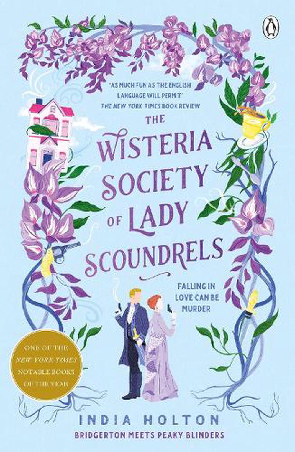 The Wisteria Society Of Lady Scoundrels - By India Holton