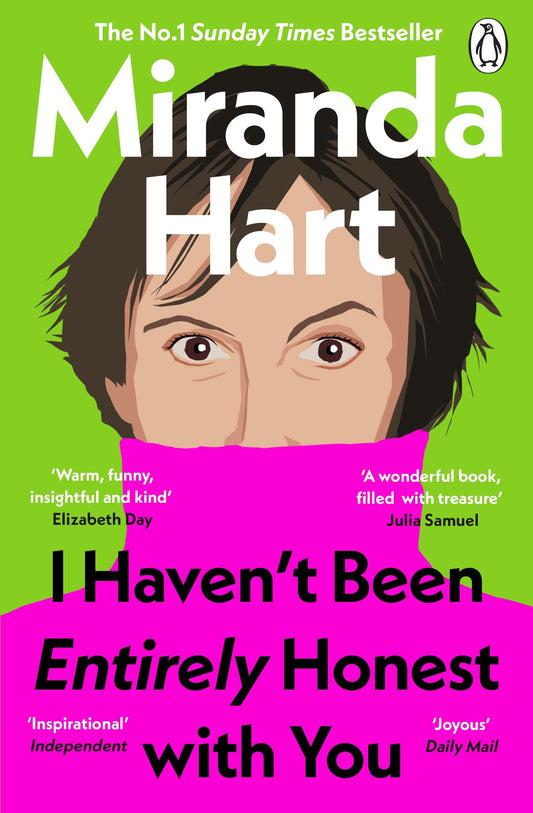 I Haven't Been Entirely Honest With You By Miranda Hart