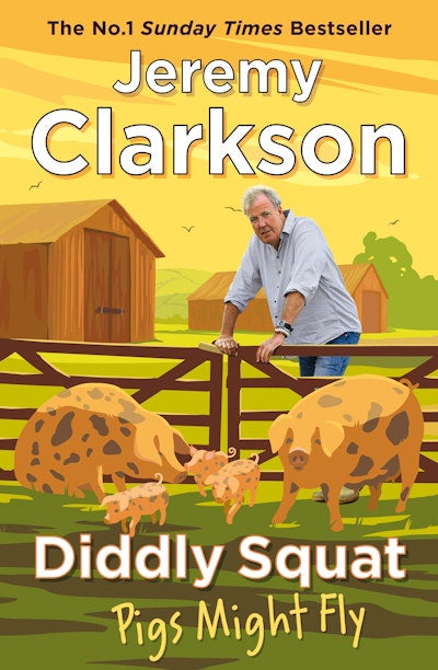 Diddly Squat: Pigs Might Fly By Jeremy Clarkson