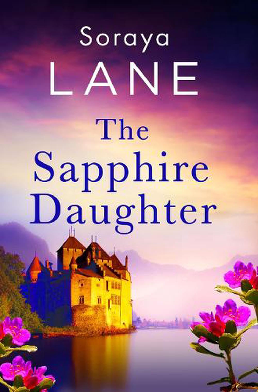 The Sapphire Daughter By: Soraya Lane