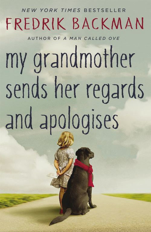 My Grandmother Sends Her Regards and Apologises By: Fredrik Backman