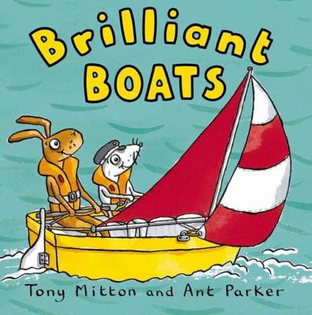 Brilliant Boats By Tony Mitton & Ant Parker