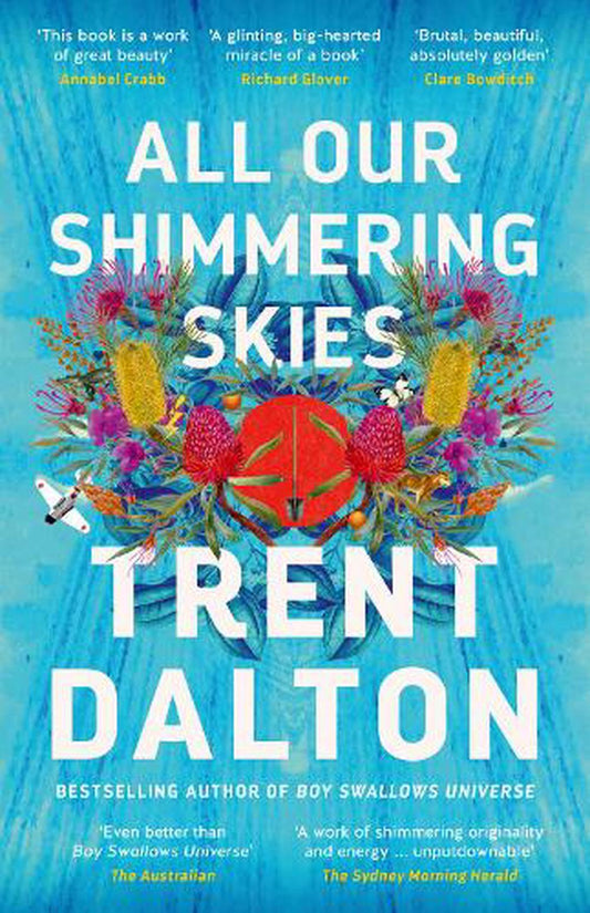 All Our Shimmering Skies - By Trent Dalton