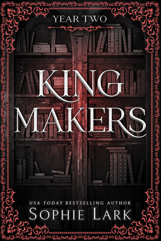 King Makers Year Two By Sophie Lark