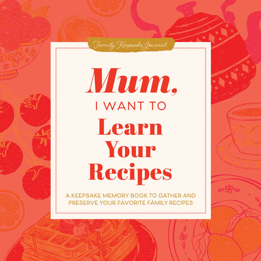 Mum, I Want to Learn Your Recipes Jeffrey Mason