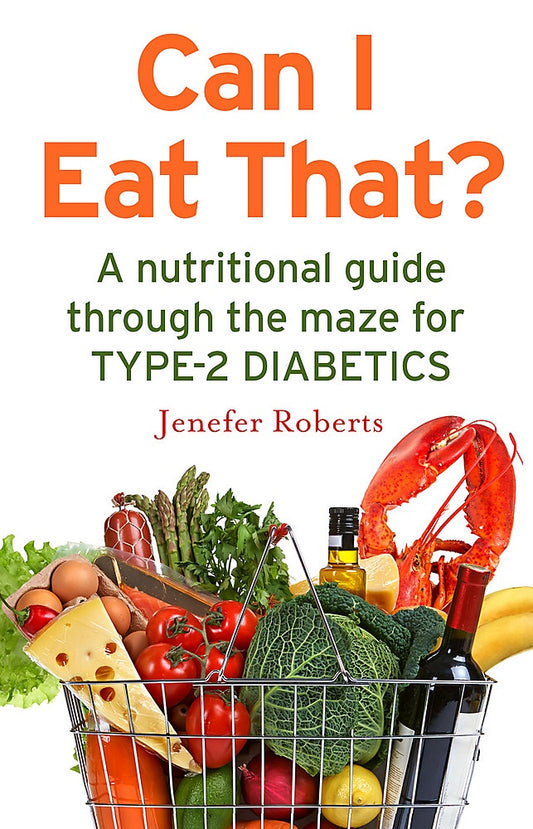 Can I Eat That?: A Nutritional Guide Through the Dietary Maze for Type 2 Diabetics By Jenefer Roberts