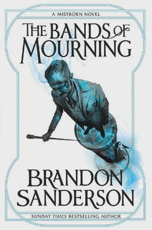 The Bands of Mourning A Mistborn Novel By Brandon Sanderson