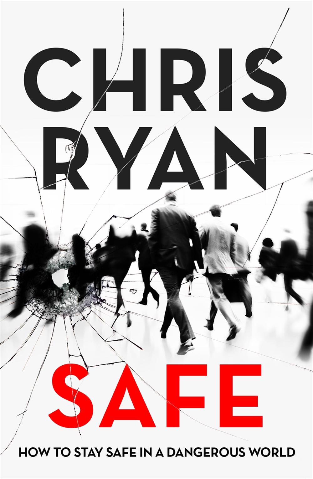 Safe: How To Stay Safe In A Dangerous Wo