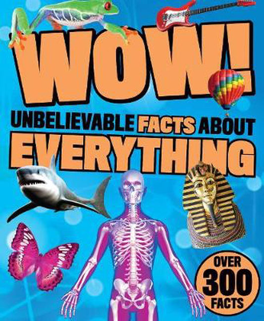 Wow Unbelievable Facts About Everything