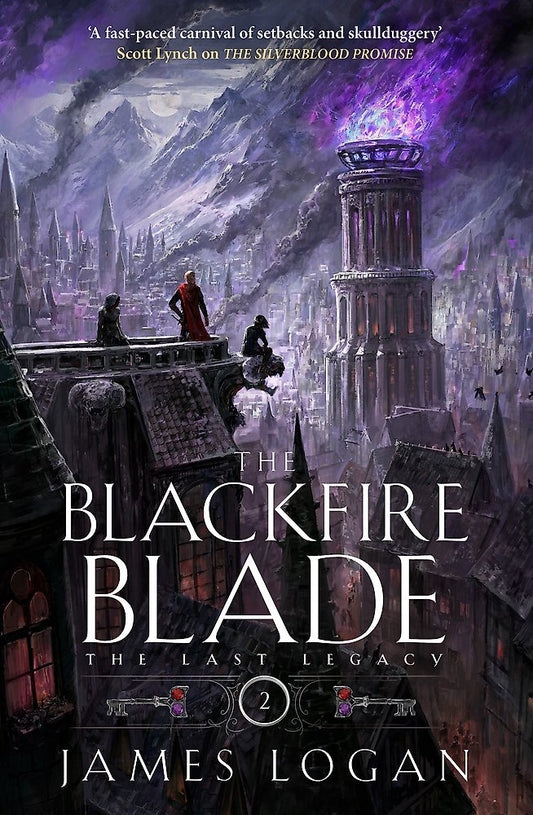 The Blackfire Blade a thrilling epic fantasy perfect for fans of scott lynch and james islington (book 2 of the last legacy) By: James Logan Series: The Last Legacy