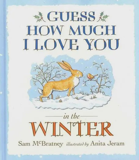 Guess How Much I Love You in the Winter By Sam McBratney