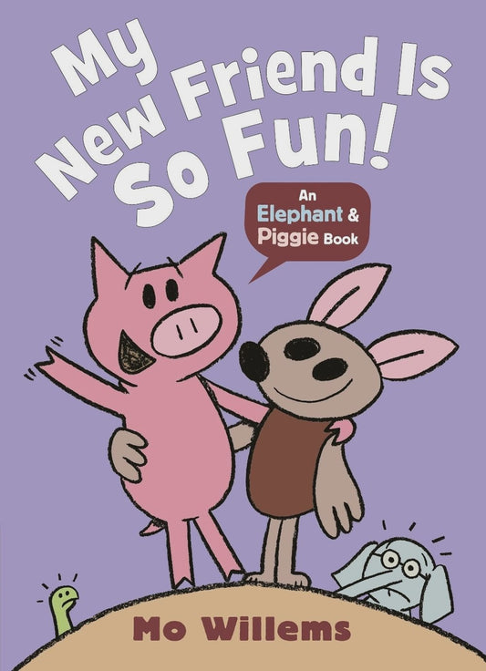 My New Friend Is So Fun! By: Mo Willems Series: Elephant and Piggie