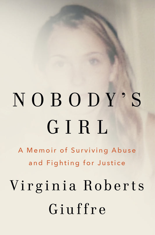 Nobody's Girl A Memoir of Surviving Abuse and Fighting for Justice  Virginia Roberts Giuffre