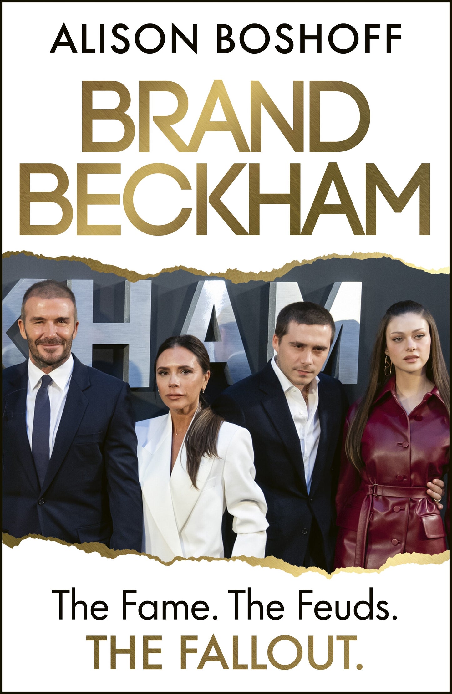 Brand Beckham The Fame. The Feuds. The Fallout.  By Alison Boshoff