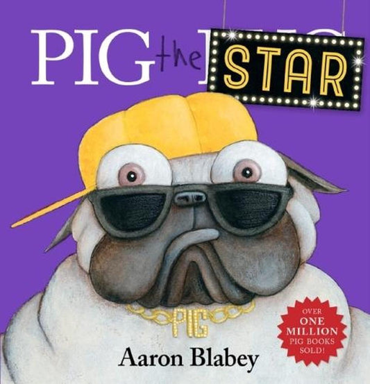 Pig The Pug Pig The Star by Aaron Blabey