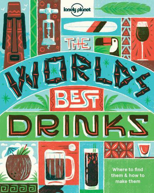 Lonely Planet: World''S Best Drink