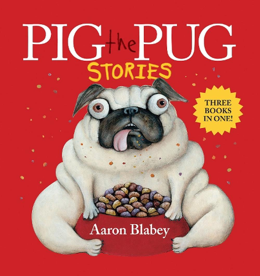Pig the Pug Stories By Aaron Blabey