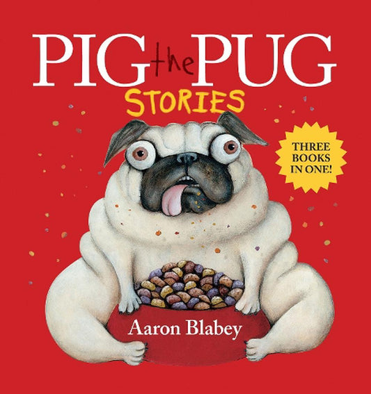 Pig the Pug Stories By Aaron Blabey