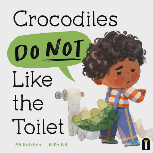 Crocodiles Do Not Like the Toilet By Ali Rutstein Niña Nill