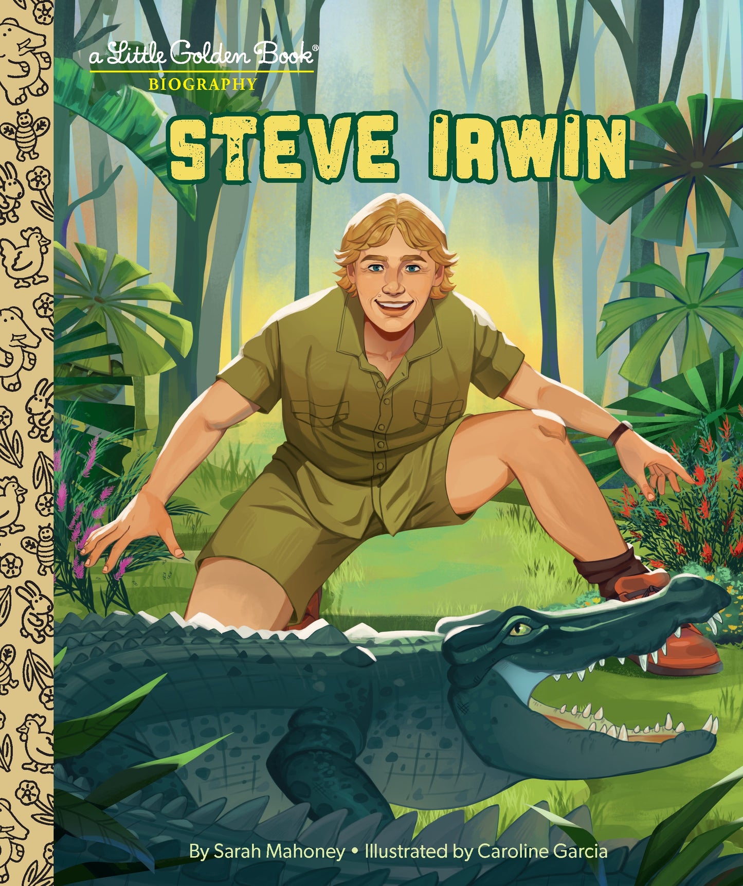Steve Irwin: A Little Golden Book Biography Caroline Garcia Sarah Mahoney