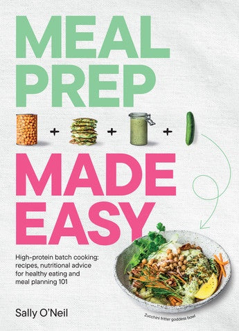 Meal Prep Made Easy High-protein batch cooking recipes: featuring nutritional advice for healthy eating and meal planning 101  by Sally O'Neil