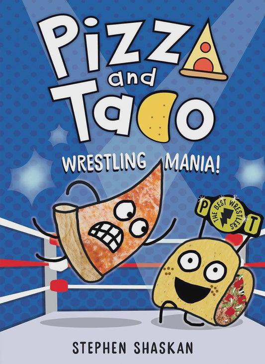 Wrestling Mania! (Pizza and Taco #4) By: Stephen Shaskan