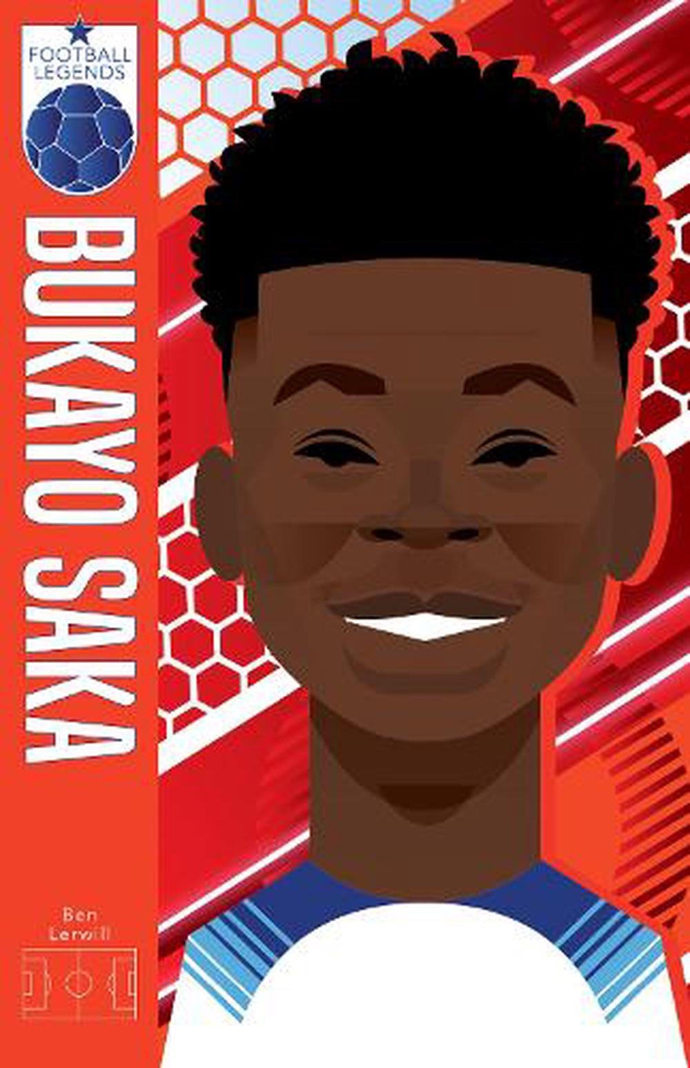 Bukayo Saka Football Legends By Ben Lerwill