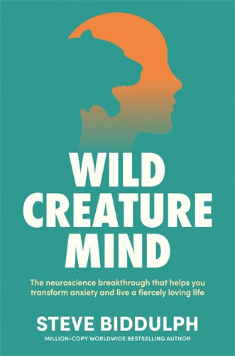 Wild Creature Mind By Steve Biddulph