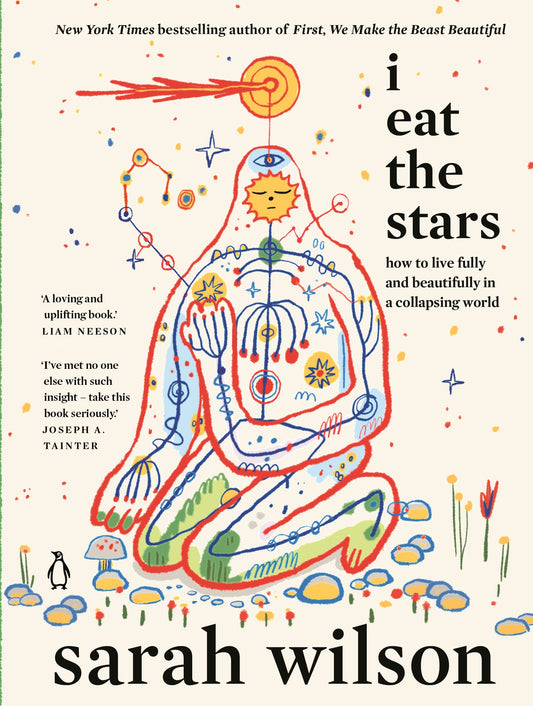 I Eat the Stars How to Live Fully and Beautifully in a Collapsing World  Sarah Wilson
