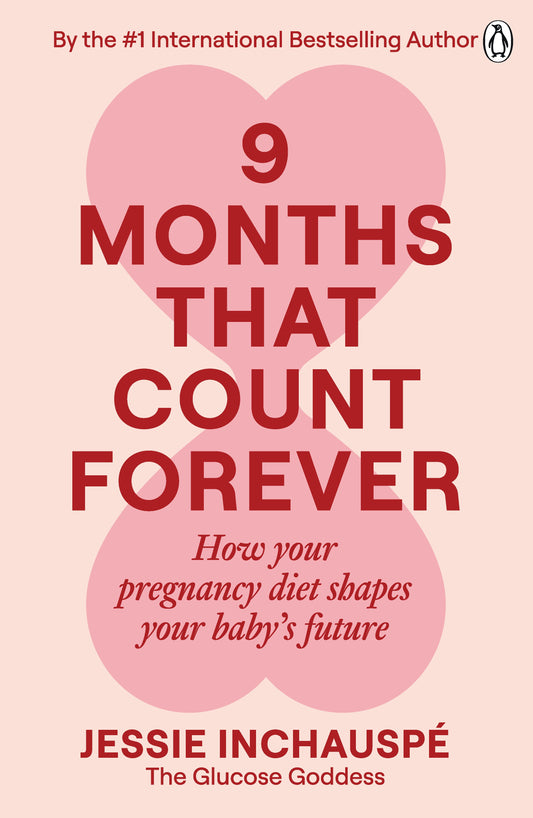 Nine Months That Count Forever How your pregnancy diet shapes your baby's future  Jessie Inchauspé