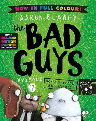 Do You Think He Saurus?! v7 Bad Guys: Full Colour Edition By Aaron Blabey