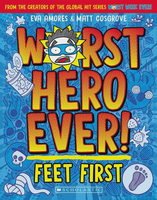 Feet First (Worst Hero Ever! #1) By: Matt Cosgrove Eva Amores