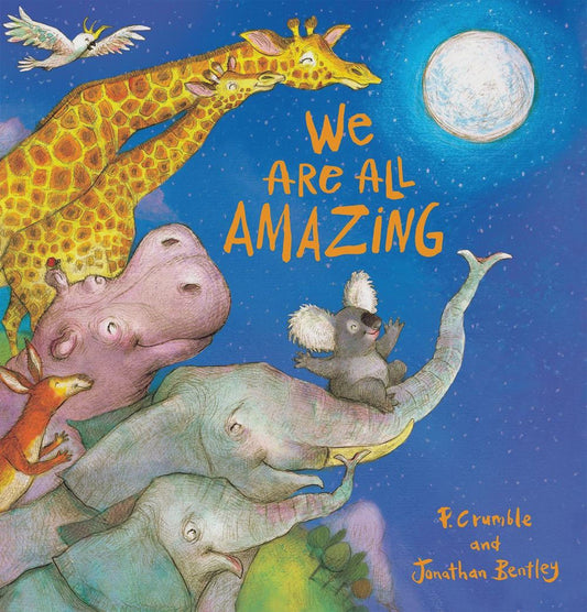 We Are All Amazing By P. Crumble Jonathan Bentley