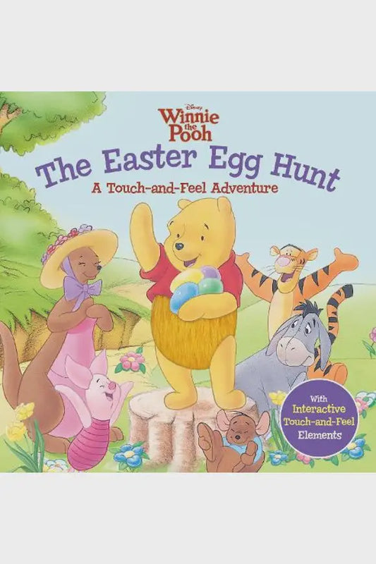 Winnie the Pooh: The Easter Egg Hunt: Touch and Feel