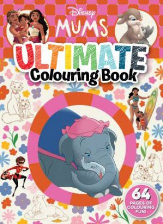 Disney Mums: Ultimate Colouring Book