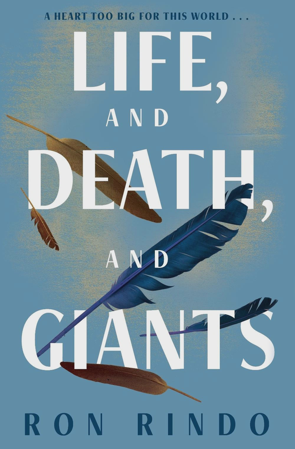 Life, and Death, and Giants By: Ron Rindo