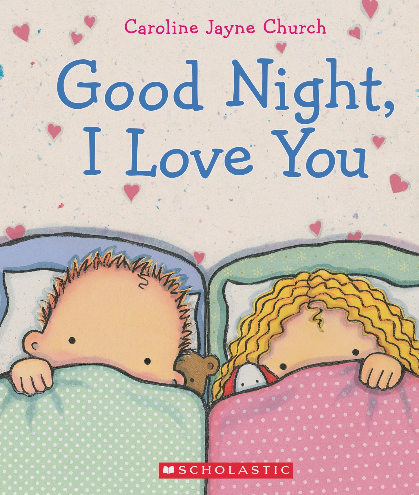 Good Night, I Love You By: Caroline Church