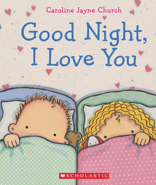 Good Night, I Love You By: Caroline Church