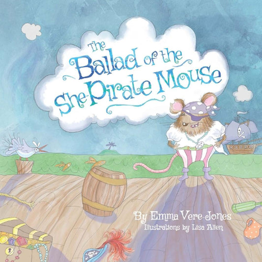 Ballad of the She Pirate Mouse By Emma Vere Jones