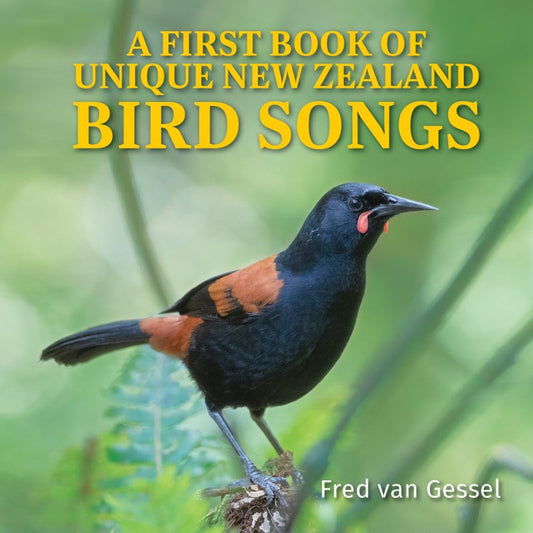 A First Book of Unique New Zealand Bird Songs by Fred Van Gessel