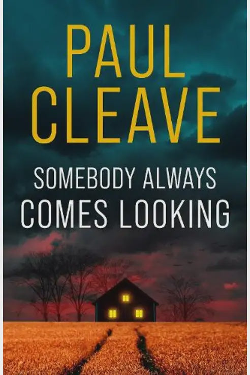 Somebody Always Comes Looking By Paul Cleave