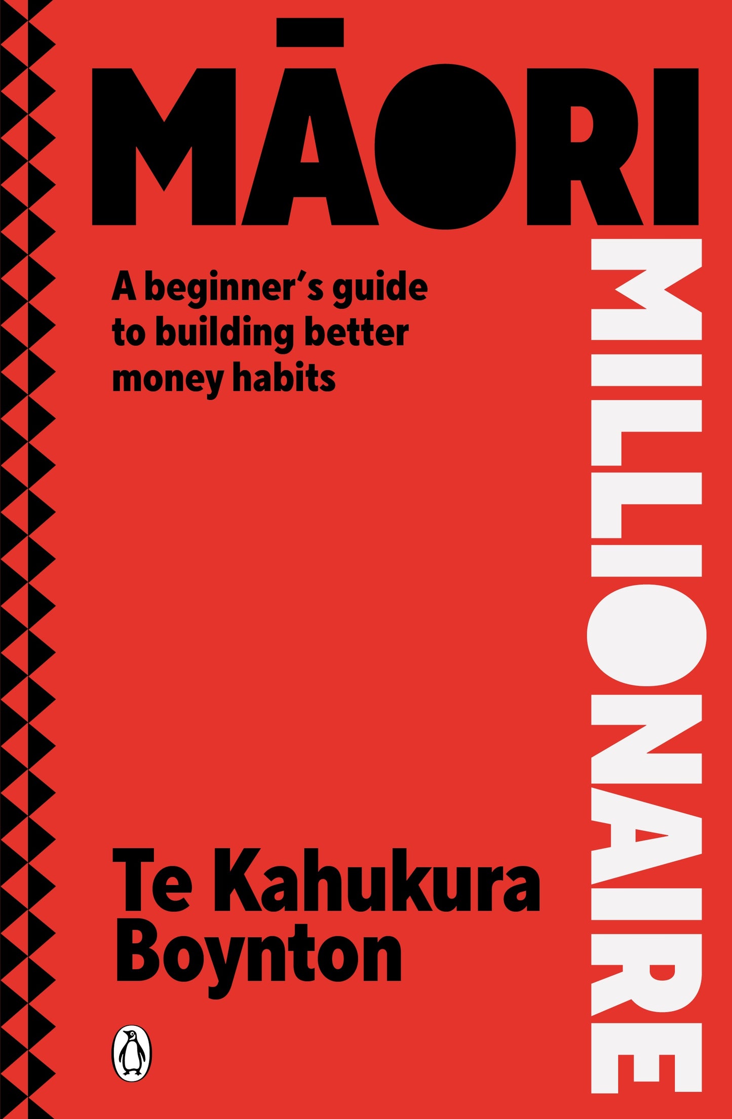 Māori Millionaire A beginner’s guide to building better money habits By Te Kahukura Boynton