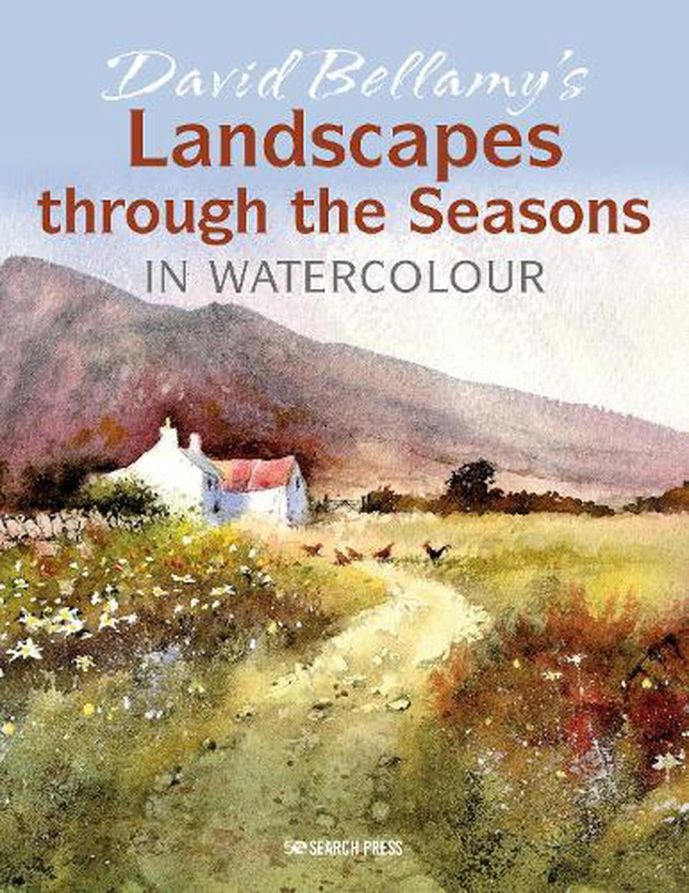 David Bellamy’s Landscapes through the Seasons in Watercolour By David Bellamy